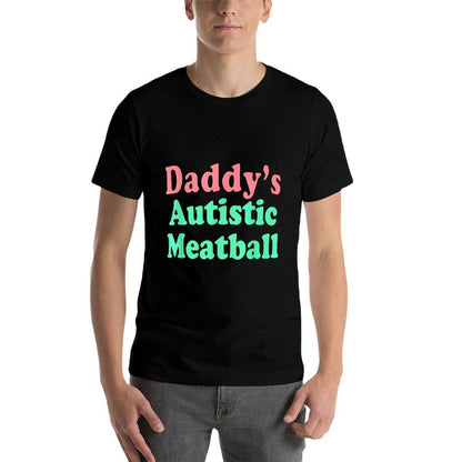 Daddys Autistic Meatball  Trendy Pattern T-Shirt