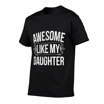 Awesome Like My Daughter Funny Fathers Day T-Shirt