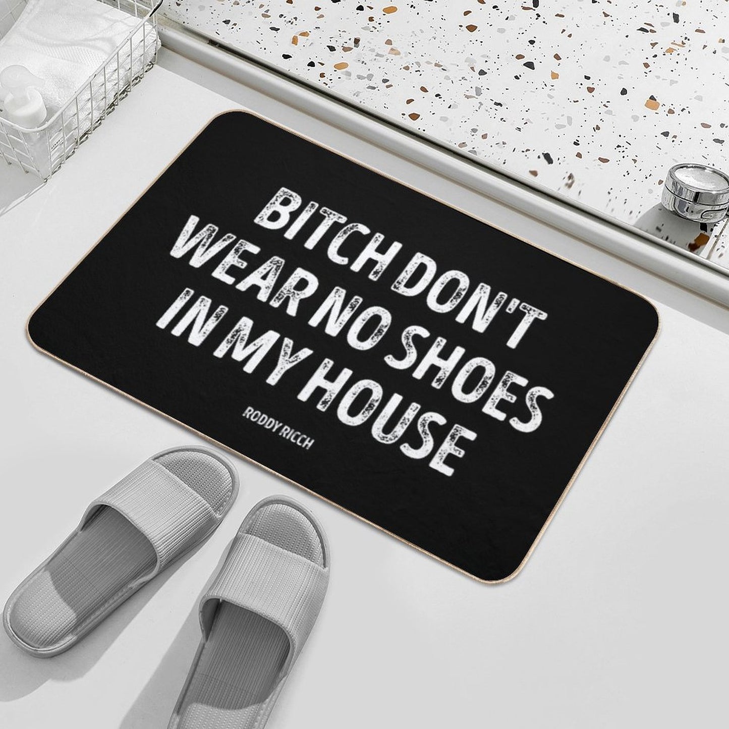 Bitch Dont Wear No Shoes In My House Rug Bath Mat