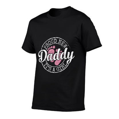 Proud New Daddy It&#39;s A Girl Dad To Be Gifts 1st Time Father T-Shirt