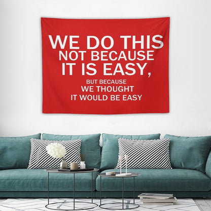 Not Because It's Easy... Tapestry