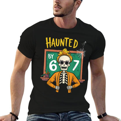 Haunted by 6-7 Funny Teacher 67 Halloween Skeleton Six Seven  Durable T-Shirt