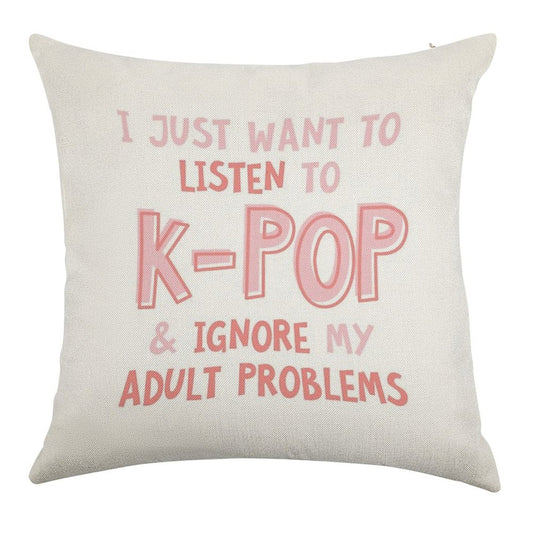 I Just Want to Listen to Kpop And Forget About My Adult Problems Linen Throw Pillow Cover