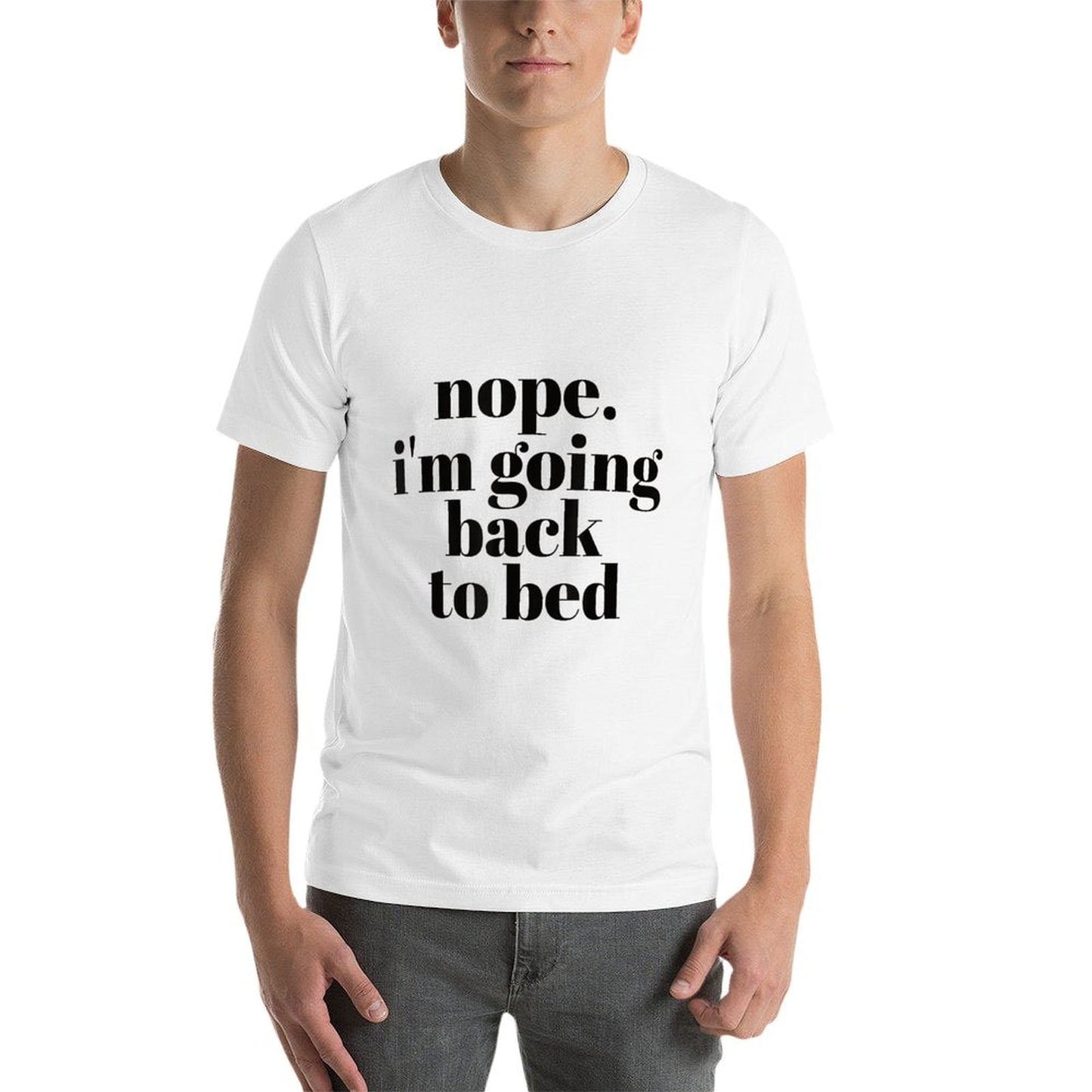 Nope Im Going Back to Bed  Fade-proof Color T-Shirt