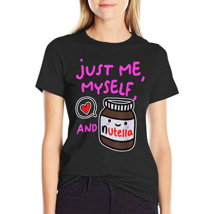 Just Me Myself And Nutella Apparel T-Shirt