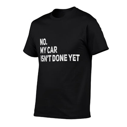 No My Car Is Not Ready Funny Mechanic T-Shirt