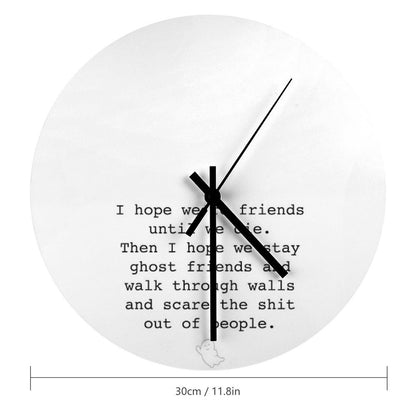 I Hope We're Friends Until We Die Wall Clock