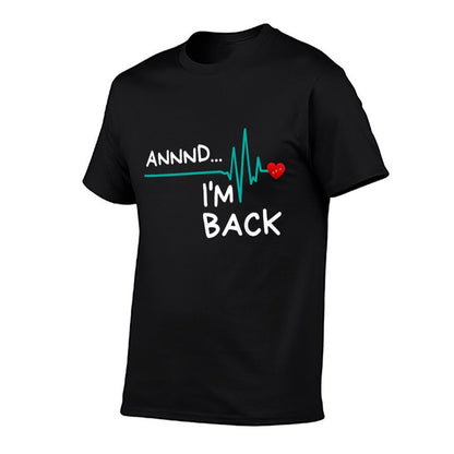 Annnd I&#39;m Back. Heart Attack Survivor Funny Quote T-Shirt