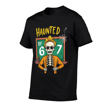 Haunted by 6-7 Funny Teacher 67 Halloween Skeleton Six Seven  Durable T-Shirt