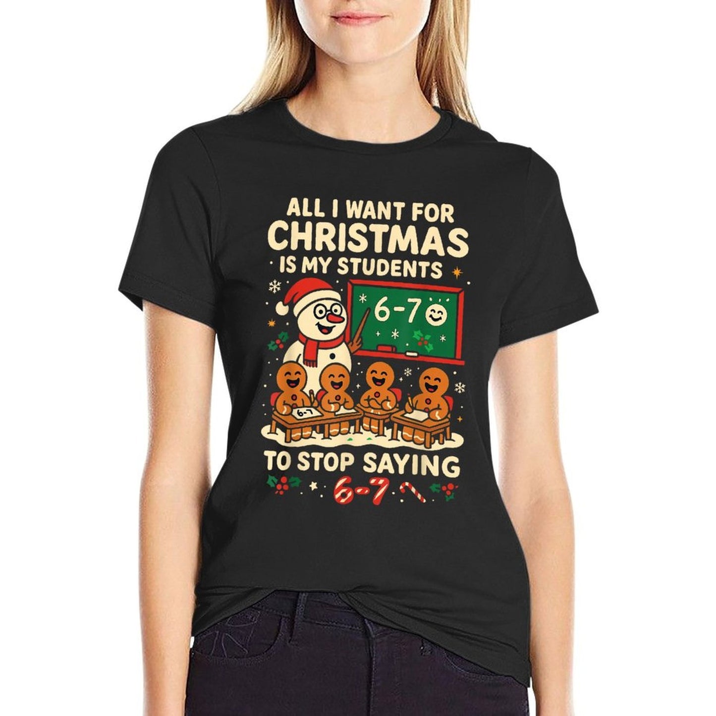 Stop Saying 6-7 67 Six Seven Students Teacher Christmas Comfortable T-Shirt