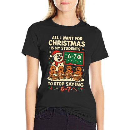 Stop Saying 6-7 67 Six Seven Students Teacher Christmas Comfortable T-Shirt