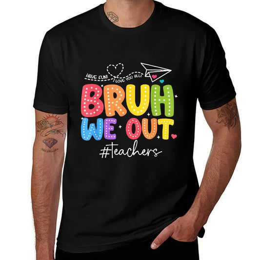 Bruh We Out Teachers Cute End Of School Year Groovy Summer  Easy-care T-Shirt