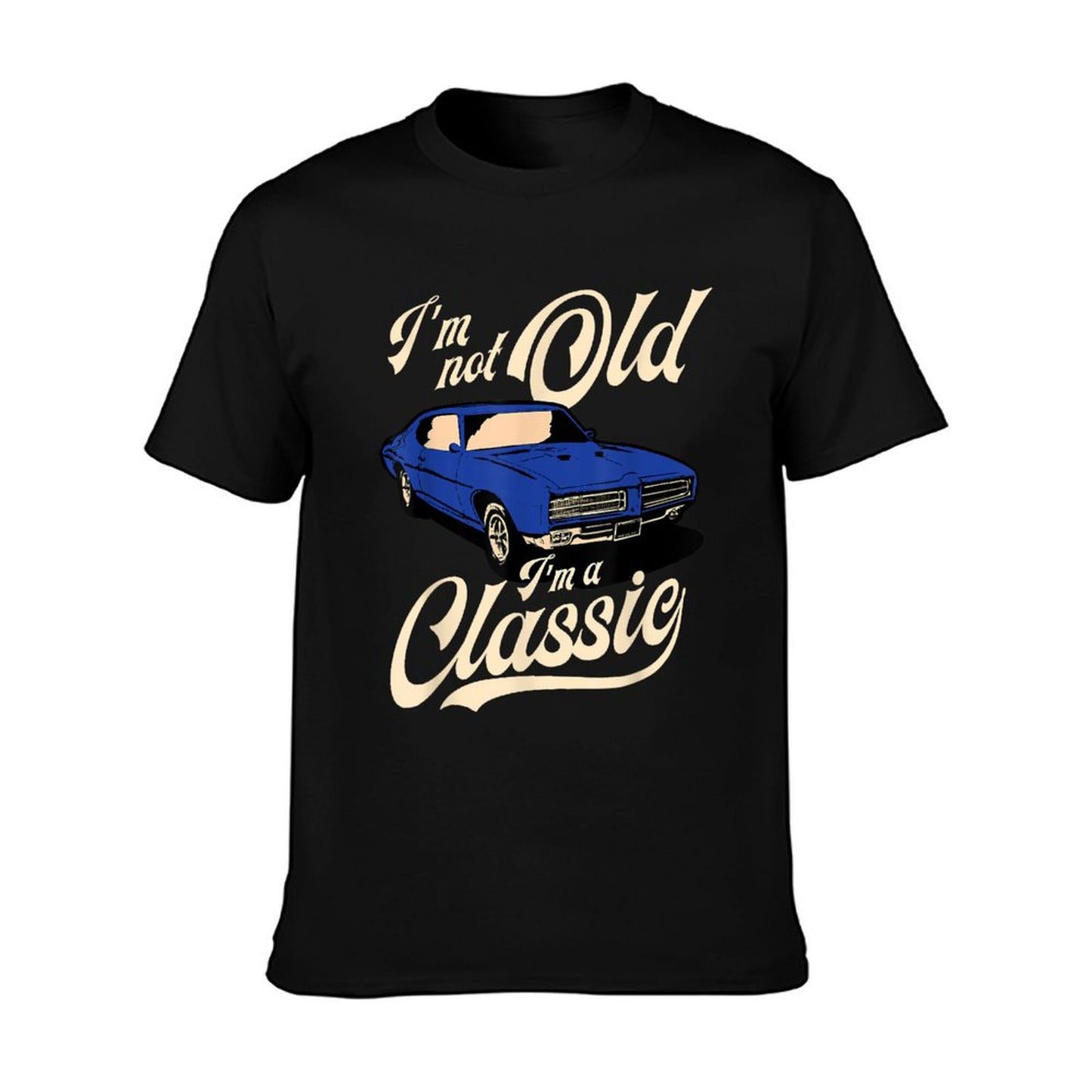 I&#39;m Not Old I&#39;m A Classic - Vintage Muscle Car Birthday Gift T-Shirt