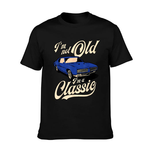 I&#39;m Not Old I&#39;m A Classic - Vintage Muscle Car Birthday Gift T-Shirt
