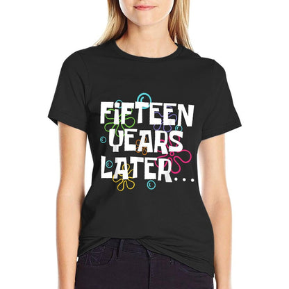 Fifteen Years Later Funny 15 Year Old 15th Birthday Party T-Shirt