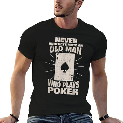 Never Underestimate An Old Man Who Plays Poker T-Shirt