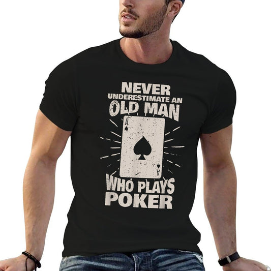 Never Underestimate An Old Man Who Plays Poker T-Shirt