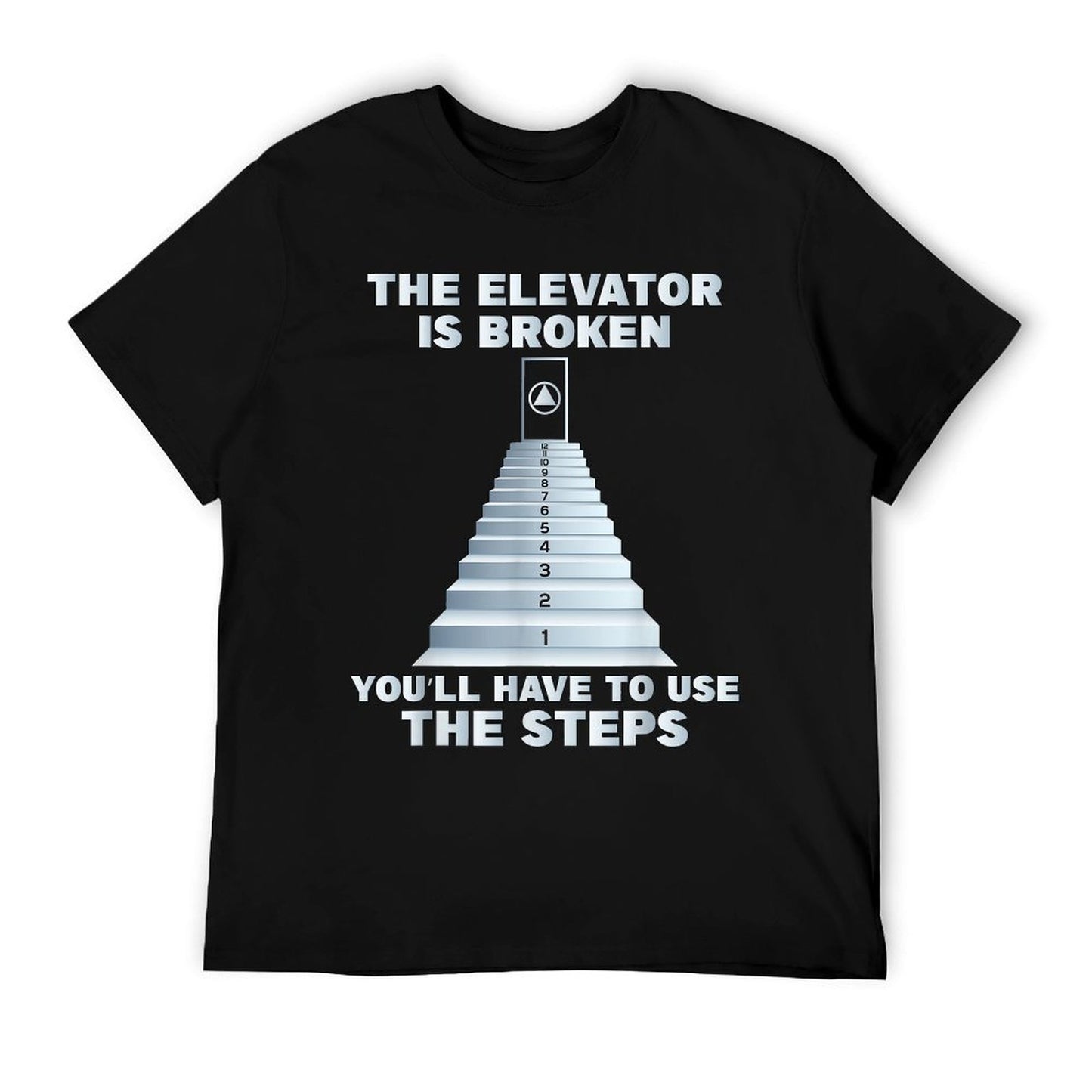 The Elevator Is Broken - Sober Sobriety AA NA T-Shirt