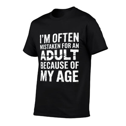 Im Often Mistaken For An Adult Because Of My Age  Easy-care T-Shirt