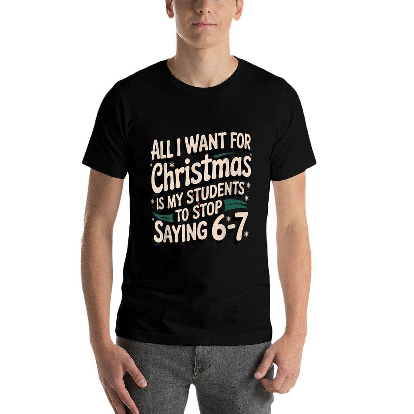 Funny Teacher Christmas Students Saying 6-7 67 Six Seven  Graphic-printed T-Shirt