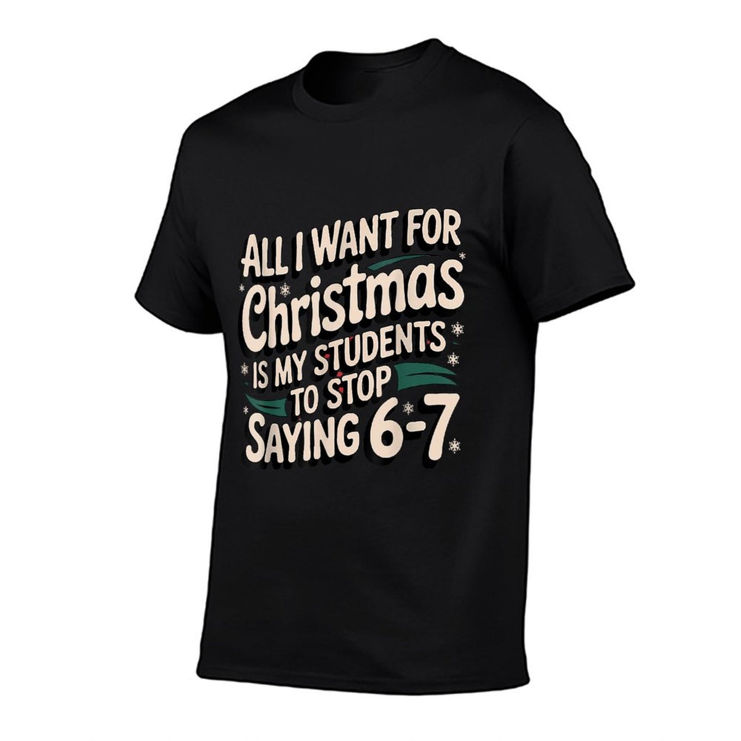 Funny Teacher Christmas Students Saying 6-7 67 Six Seven  Graphic-printed T-Shirt