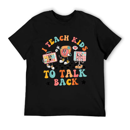 Teach Kids To Talk Back Speech Language Pathologist SLP AAC T-Shirt