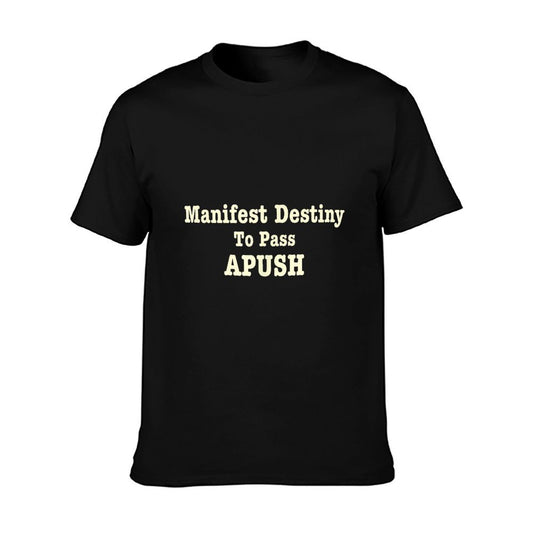 Manifest Destiny to Pass APUSH Funny AP Exam Test Joke Humor T-Shirt
