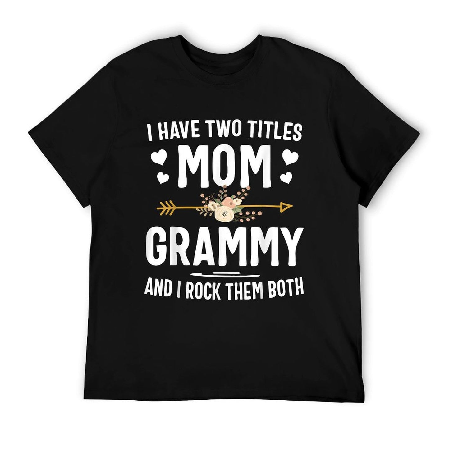 I Have Two Titles Mom And Grammy Shirt Mothers Day Gifts T-Shirt