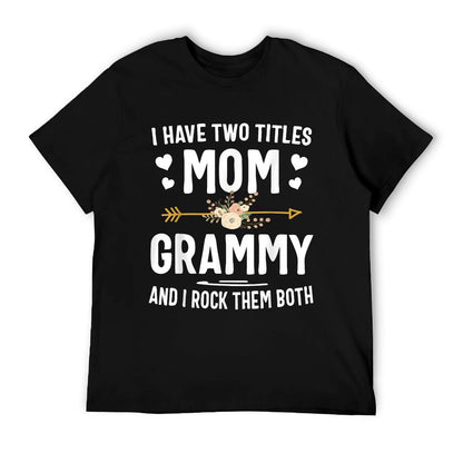 I Have Two Titles Mom And Grammy Shirt Mothers Day Gifts T-Shirt