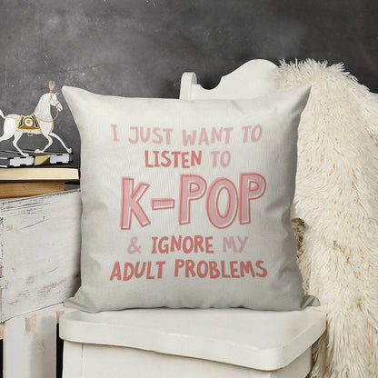 I Just Want to Listen to Kpop And Forget About My Adult Problems Linen Throw Pillow Cover