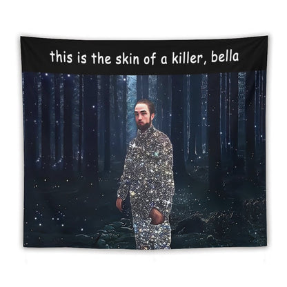 This Is The Skin Of A Killer Bella Tapestry
