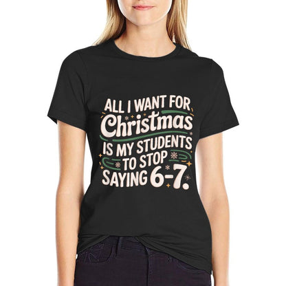 Students Saying 6-7 67 Six Seven Funny Teacher Christmas  Durable T-Shirt