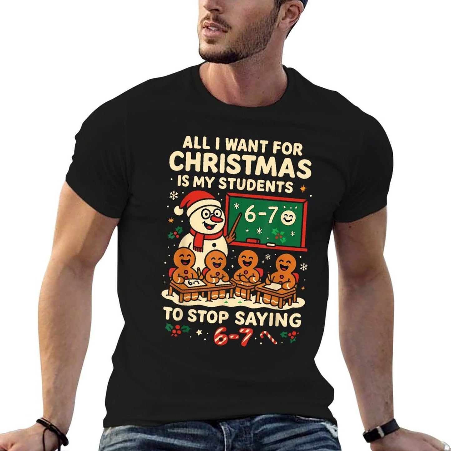 Stop Saying 6-7 67 Six Seven Students Teacher Christmas Comfortable T-Shirt
