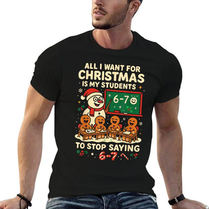 Stop Saying 6-7 67 Six Seven Students Teacher Christmas Comfortable T-Shirt