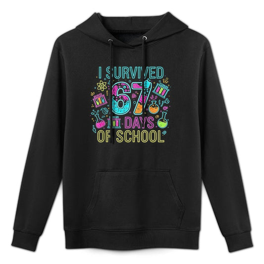 I Survived 67 Days of School Funny 67 Meme Science Teacher Casual Wear Hoodie