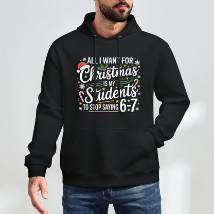 Students Saying 6-7 67 Six Seven Funny Teacher Christmas 67 Shrink-Resistant Hoodie