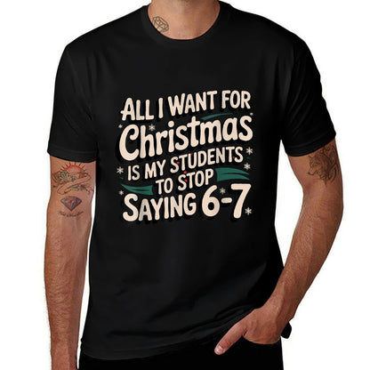 Funny Teacher Christmas Students Saying 6-7 67 Six Seven  Graphic-printed T-Shirt