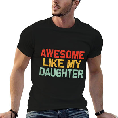 Awesome Like My Daughter Men Funny Fathers Day Dad T-Shirt