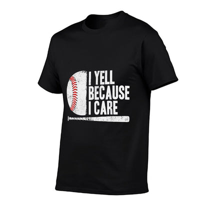 Funny Baseball Fan Humor I Yell Because I Care Baseball Dads T-Shirt