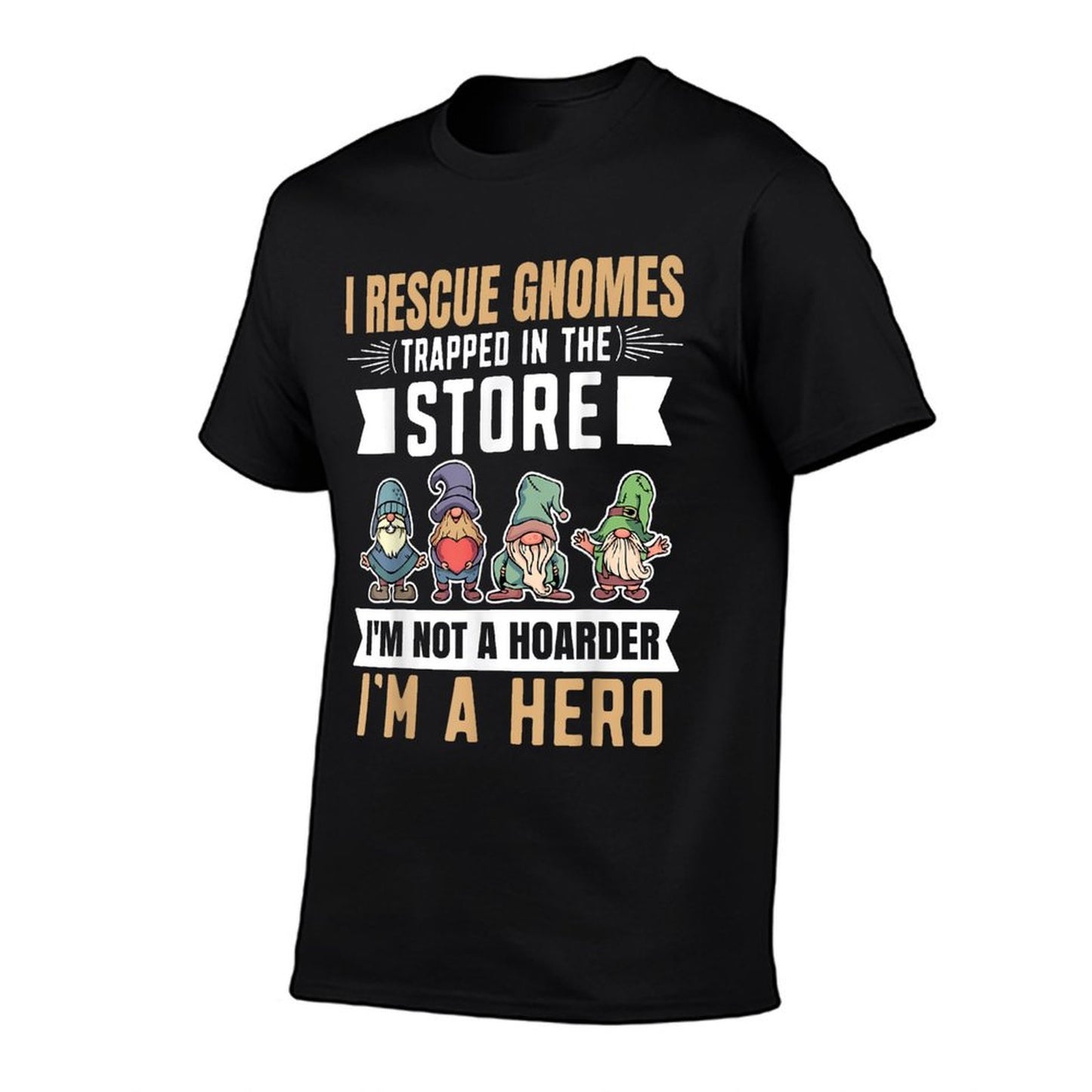 Garden Lover I Rescue Gnomes Not A Hoarder A Hero Gardener T-Shirt