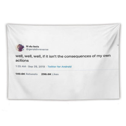 Consequences of My Own Actions Tweet Tapestry Tapestry