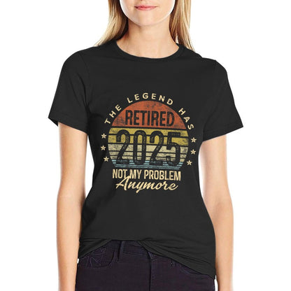 Retired 2025 Not My Problem Anymore Retirement Gifts Men Dad T-Shirt