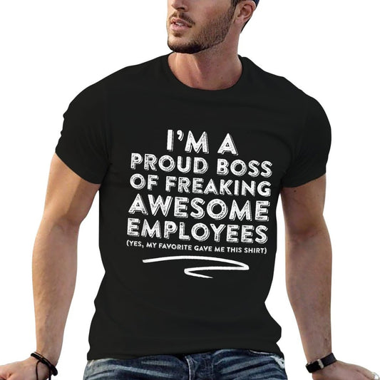 Funny Boss - I&#39;m A Proud Boss Of Freaking Awesome... T-Shirt