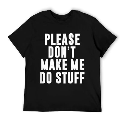 Please Don&#39;t Make Me Do Stuff For Lazynager T-Shirt