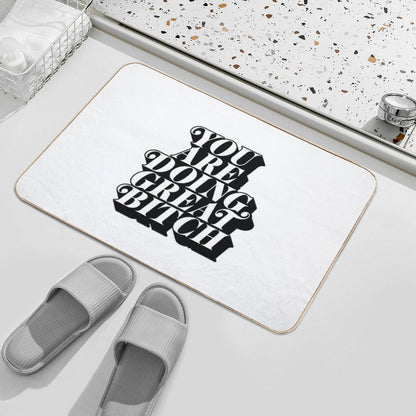 You Are Doing Great Bitch Bath Mat