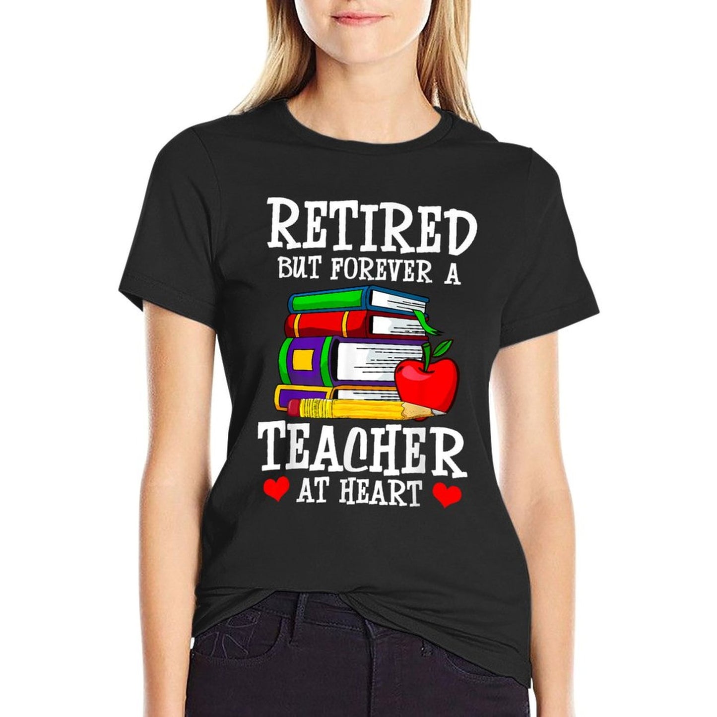 Retired But Forever A Teacher at Heart - Teacher Retirement T-Shirt