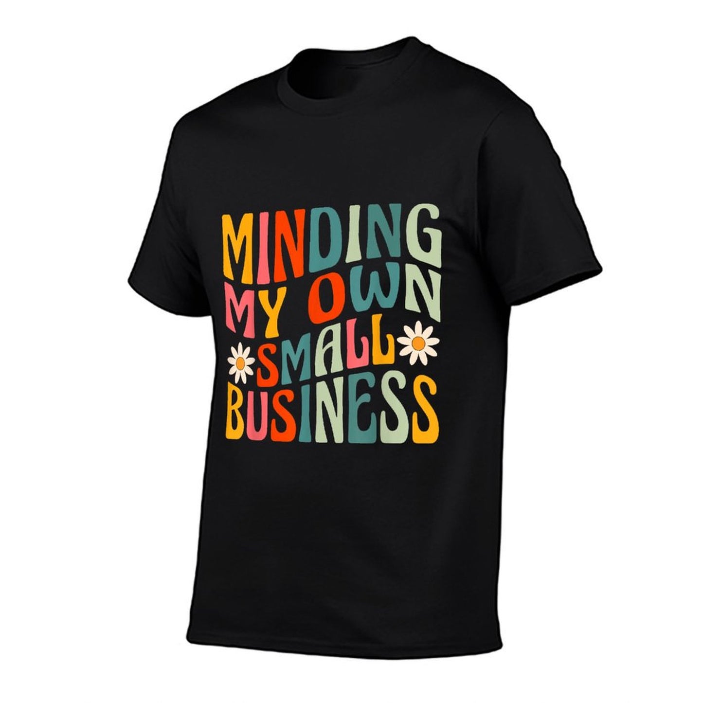 Minding My Own Small Business - Business Owner Entrepreneur T-Shirt