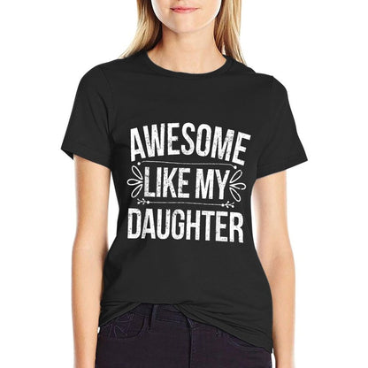 Awesome Like My Daughter Funny Fathers Day T-Shirt