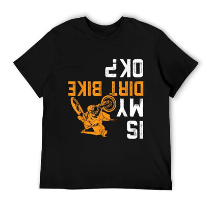 Is My Dirt Bike OK  Dirt Bike Gear Dirtbike Dirt Bike Comfortable T-Shirt