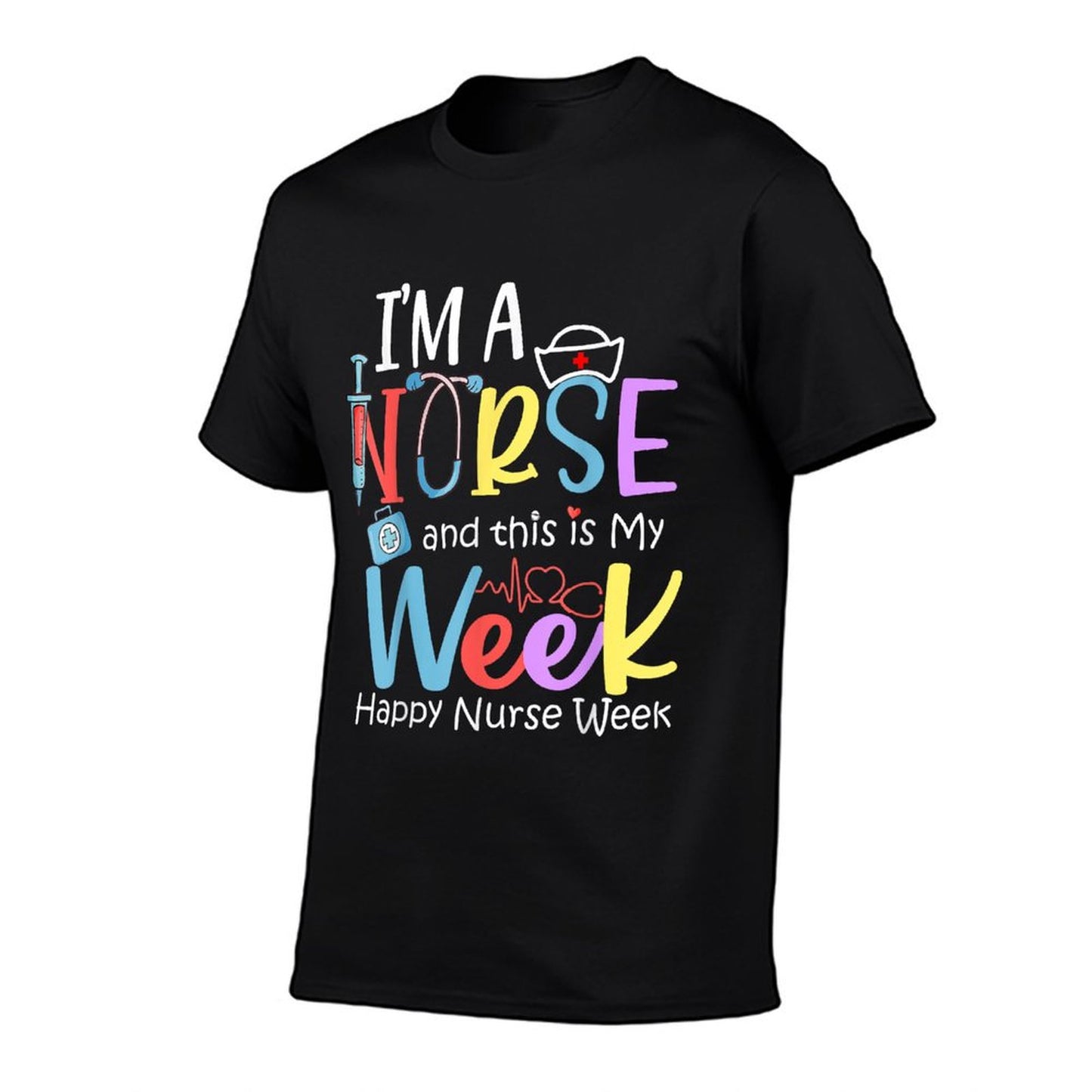 I&#39;m A Nurse And This Is My Week Happy Nurse Week 2024 T-Shirt